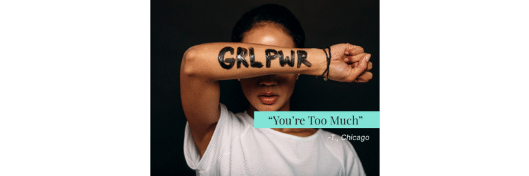 When “You’re Too Much” Was the Only Feedback I Got